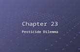 Chapter 23 Pesticide Dilemma. Pests Pest- any organism that interferes in some way w/ human welfare or activities Grouped by target organism they kill.