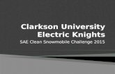 SAE Clean Snowmobile Challenge 2015.  Design Goals  Specifications  Snowmobile Modifications  Drive System  Battery choice  Maintenance  Conclusion.