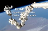 CHAPTER 4 Gravitation and the Waltz of the Planets CHAPTER 4 Gravitation and the Waltz of the Planets.