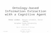 Ontology-based Information Extraction with a Cognitive Agent Peter Lindes 1, Deryle Lonsdale, David Embley Brigham Young University AAAI 2015 1 Now at.
