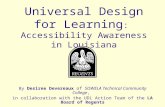 Universal Design for Learning : Accessibility Awareness in Louisiana By Desiree Devereaux of SOWELA Technical Community College, in collaboration with.