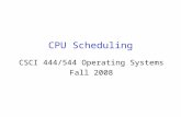 CPU Scheduling CSCI 444/544 Operating Systems Fall 2008.