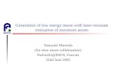 Generation of low energy muon with laser resonant ionization of muonium atoms Yasuyuki Matsuda (for slow muon collaboration) NuFact05@INFN, Frascati 22nd.