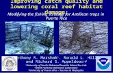 Improving catch quality and lowering coral reef habitat damage: Anthony R. Marshak 1, Ronald L. Hill 2, and Richard S. Appeldoorn 3 Modifying the fishing.
