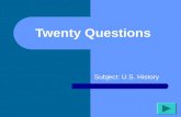 Twenty Questions Subject: U.S. History Twenty Questions 12345 678910 1112131415 1617181920.