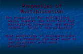 Properties of Multiplication The properties for multiplying whole numbers are also true for multiplying fractions and whole numbers. (only 1 new property)