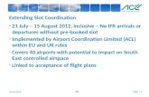 Extending Slot Coordination 21 July – 15 August 2012, inclusive – No IFR arrivals or departures without pre-booked slot Implemented by Airport Coordination.