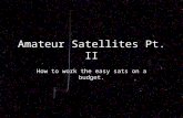 Amateur Satellites Pt. II How to work the easy sats on a budget.