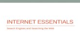 INTERNET ESSENTIALS Search Engines and Searching the Web.