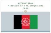AFGHANISTAN A nation of challenges and hope. Strategic Location.