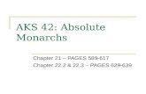 AKS 42: Absolute Monarchs Chapter 21 – PAGES 589-617 Chapter 22.2 & 22.3 – PAGES 629-639.