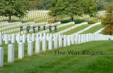 The War Begins Introduction  Lasting 4 years and resulting in the death of 620,000 Americans, the Civil War is the costliest war in American  Both.
