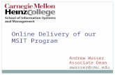 Online Delivery of our MSIT Program Andrew Wasser Associate Dean awasser@cmu.edu.