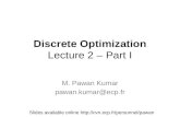 Discrete Optimization Lecture 2 – Part I M. Pawan Kumar pawan.kumar@ecp.fr Slides available online .