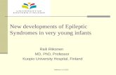 New developments of Epileptic Syndromes in very young infants Raili Riikonen MD, PhD, Professor Kuopio University Hospital, Finland Baltimore 21.9.2015