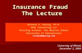 Insurance Fraud The Lecture Richard A. Derrig, Ph.D. OPAL Consulting LLC Visiting Scholar, The Wharton School University of Pennsylvania richard@derrig.com.