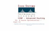 CCNP – Advanced Routing Ch. 8 Route Optimization – Part II Originally created by Rick Graziani with modifications and additions by Prof. Yousif.