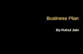 Business Plan By-Rahul Jain. Business Planning "In preparing for battle I have always found that plans are useless, but planning is indispensable." -Dwight.