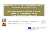 BLACK PETE: SOCIAL EXCLUSION OR TRADITION? A Dutch interpretation what is racism THE RAINBOW INSTALATION IN WARSAW: SYMBOLIC POLISH RESISTANCE? A Polish.