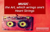 MUSIC - the Art, which wrings one’s Heart Strings Prepared by Explorers of Modern Music Prepared by Explorers of Modern Music.