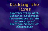 Kicking the Tires Experimenting with Distance Education Technologies at the University of Michigan School of Information.