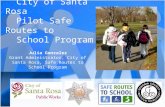 City of Santa Rosa Pilot Safe Routes to School Program Julia Gonzalez Grant Administrator, City of Santa Rosa, Safe Routes to School Program.