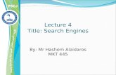 Lecture 4 Title: Search Engines By: Mr Hashem Alaidaros MKT 445.