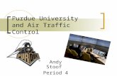 Purdue University and Air Traffic Control Andy Stoof Period 4.