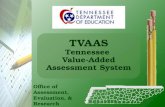 TVAAS Tennessee Value-Added Assessment System TVAAS Tennessee Value-Added Assessment System Office of Assessment, Evaluation, & Research.