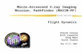 Final Version Steven Cooley Rich Luquette Greg Marr Scott Starin Flight Dynamics May 13-17, 2002 Micro-Arcsecond X-ray Imaging Mission, Pathfinder (MAXIM-PF)