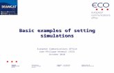 Basic examples of setting simulations European Communications Office Jean-Philippe Kermoal (ECO) October 2010 EUROPEAN COMMUNICATIONS OFFICE Nansensgade.
