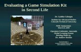 Evaluating a Game Simulation Kit in Second Life Dr. Cynthia Calongne Institute for Advanced Studies Colorado Technical University NMC Symposium March 25,