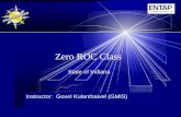 Zero ROC Class State of Indiana Instructor: Gowri Kulanthaivel (GMIS)