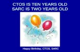 CTOS IS TEN YEARS OLD SARC IS TWO YEARS OLD Happy Birthday, CTOS, SARC.
