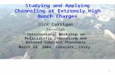 1 Studying and Applying Channeling at Extremely High Bunch Charges Dick Carrigan Fermilab International Workshop on Relativistic Channeling and Related.