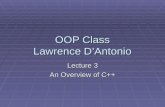 OOP Class Lawrence D’Antonio Lecture 3 An Overview of C++