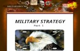 MILITARY STRATEGY Part 1. Military strategy is a collective name for planning the conduct of warfare. Derived from the Greek strategos, strategy was seen.