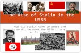 How did Stalin come to power and how did he make the USSR into a world power? The Rise of Stalin in the USSR.