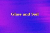 Glass and Soil Physical vs. Chemical Properties  Physical properties: describes substances without reference to other substances. –Mass, density, color,
