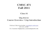 CMSC 471 Fall 2011 Class #1 Thu 9/1/11 Course Overview / Lisp Introduction Professor Marie desJardins, mariedj@cs.umbc.edu, ITE 337, x53967mariedj@cs.umbc.edu.
