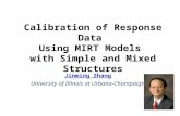 Calibration of Response Data Using MIRT Models with Simple and Mixed Structures Jinming Zhang Jinming Zhang University of Illinois at Urbana-Champaign.