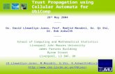 Trust Propagation using Cellular Automata for UbiComp 28 th May 2004 —————— Dr. David Llewellyn-Jones, Prof. Madjid Merabti, Dr. Qi Shi, Dr. Bob Askwith.