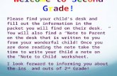 Welcome to Second Grade! Please find your child’s desk and fill out the information in the packet you will find on their desk. You will also find a “Note.