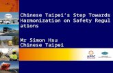 Chinese Taipei’s Step Towards Harmonization on Safety Regulations Mr Simon Hsu Chinese Taipei.