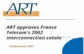 1 ART approves France Telecom's 2002 interconnection catalogue 30 November 2001.
