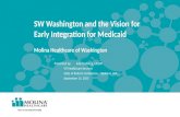 SW Washington and the Vision for Early Integration for Medicaid Molina Healthcare of Washington Presented by: Julie Lindberg, LICSW VP, Healthcare Services.