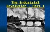 The Industrial Revolution – Part I. Background Info After the French and American revolutions, a social revolution took place in England (Britain) After.