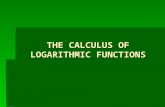 THE CALCULUS OF LOGARITHMIC FUNCTIONS THE CALCULUS OF LOGARITHMIC FUNCTIONS.
