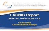 LACNIC Report APNIC 29, Kuala Lumpur – my Ernesto Majó Communications Manager.