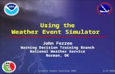 Using the Weather Event Simulator John Ferree Warning Decision Training Branch National Weather Service Norman, OK 6/24/2003Unidata Summer Workshop 2003.